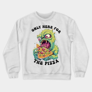 Only Here For The Pizza Monster Crewneck Sweatshirt
